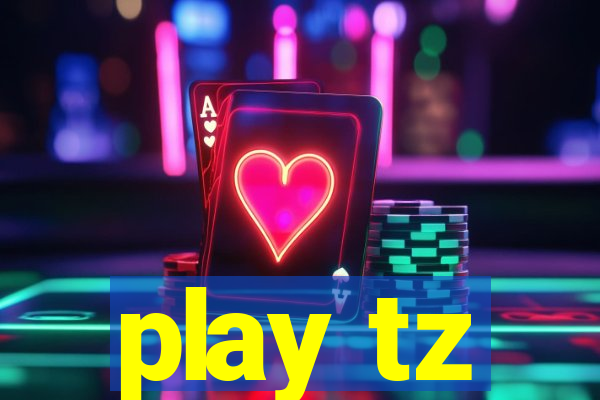 play tz